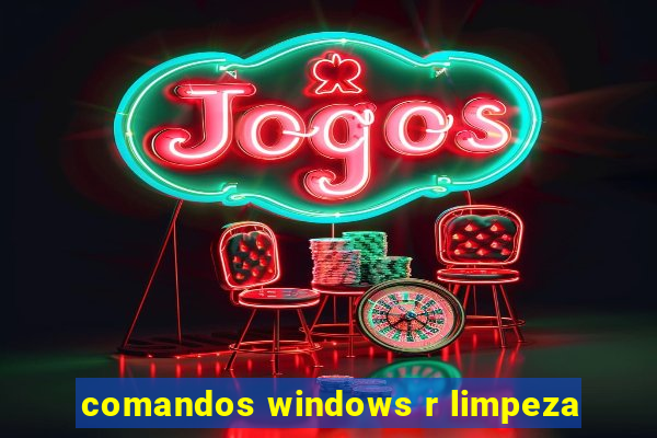 comandos windows r limpeza